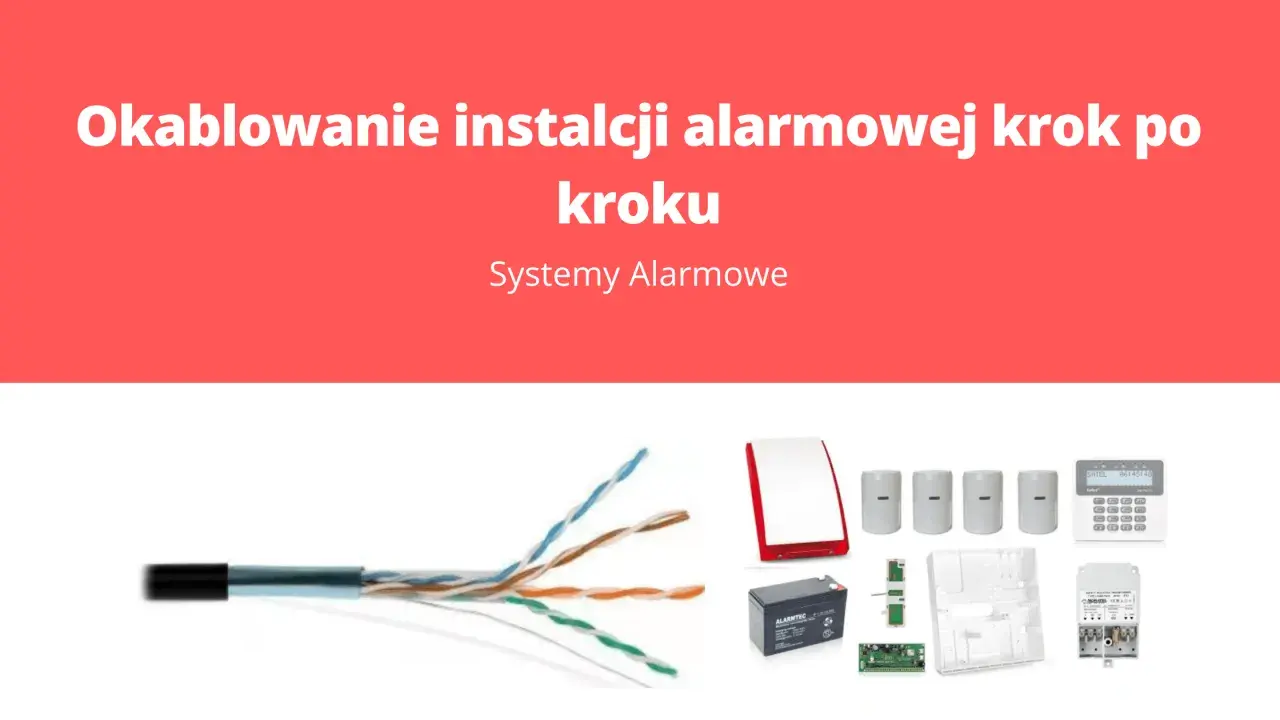 Okablowanie instalacji alarmowej krok po kroku: przewody, czujniki, syrena, akumulator, centrala alarmowa.