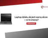 Laptop działa, ale jest czarny ekran. Dowiedz się, co to oznacza i jak rozwiązać problem.