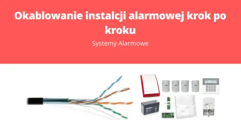 Okablowanie instalacji alarmowej krok po kroku: przewody, czujniki, syrena, akumulator, centrala alarmowa.